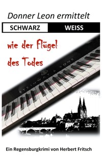 Donner Leon ermittelt: SCHWARZ-WEISS wie der Flügel des Todes - Herbert Fritsch - ebook
