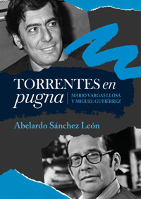 Torrentes en pugna: Mario Vargas Llosa y Miguel Gutiérrez - Abelardo Sánchez León - ebook