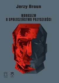 Marksizm a społeczeństwo przyszłości - Braun Jerzy - książka