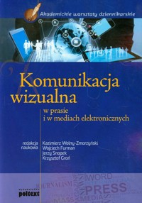 Komunikacja wizualna w prasie i w mediach elektronicznych -  - książka