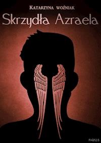 Skrzydła Azraela - Katarzyna Woźniak - ebook