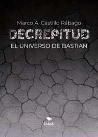 Decrepitud - Marco A. Castillo Rábago - ebook