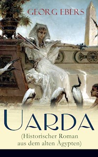 Uarda (Historischer Roman aus dem alten Ägypten) - Georg Ebers - ebook