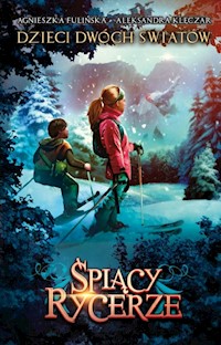 Dzieci dwóch światów Tom 2 Śpiący rycerze - Fulińskla Agnieszka, Klęczar Aleksandra - książka