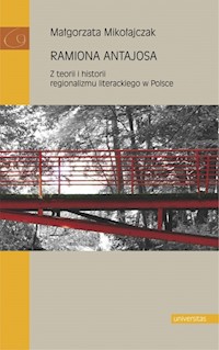 Ramiona Antajosa Z teorii i historii regionalizmu literackiego w Polsce - Mikołajczak Małgorzata - książka