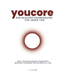 Youcore - Der Beschäftigungsguide für jeden Tag - J. A. Kalomba - ebook
