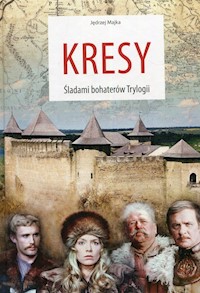 Kresy Śladami bohaterów Trylogii - Majka Jędrzej - książka