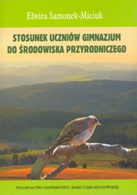 Stosunek uczniów gimnazjum do środowiska przyrodniczego - Samonek-Miciuk Elwira - książka
