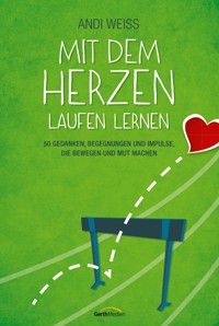 Mit dem Herzen laufen lernen - Andi Weiss - ebook
