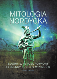 Mitologia nordycka. Bogowie, herosi, potwory i legendy kultury wikingów - Finn D. Moore - książka