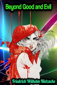 Beyond Good and Evil - Friedrich Wilhelm Nietzsche - Friedrich Wilhelm Nietzsche - ebook