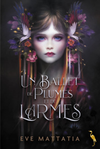 Un Ballet de Plumes et de Larmes - Eve Mattatia - ebook