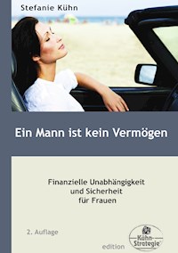 Ein Mann ist kein Vermögen - Stefanie Kühn - ebook