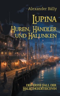 Lupina - Huren, Händler und Halunken - Alexander Bally - ebook