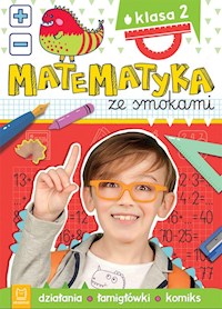 Matematyka ze smokami Klasa 2 Działania łamigłówki komiks - Podgórska Anna - książka