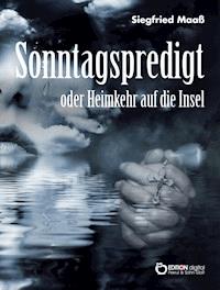 Sonntagspredigt oder Heimkehr auf die Insel - Siegfried Maaß - ebook