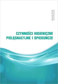 Czynności higieniczne, pielęgnacyjne i opiekuńcze - Rychlik Agnieszka, Pawluczuk Iwona - książka
