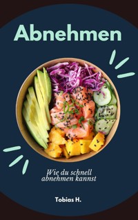 Abnehmen - wie du schnell abnehmen kannst - Tobias Hopfmüller - ebook