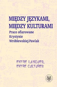 Między językami, między kulturami Prace ofiarowane Krystynie Wróblewskiej-Pawlak - Kostro Monika, Szymankiewicz Krystyna, Grycan Magdalena - książka