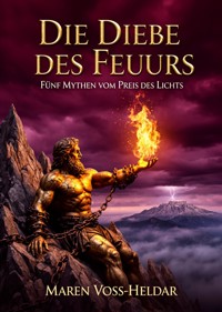 Die Diebe des Feuers - Maren Voss-Heldar - ebook