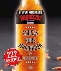 Steven Raichlens Barbecue Bible: Saucen, Rubs, Marinaden & Grillbutter - Steven Raichlen - ebook