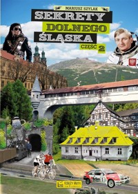 Sekrety Dolnego Śląska. Część 2 - Mariusz Szylak - książka