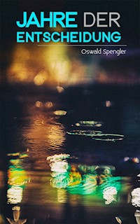 Jahre der Entscheidung - Oswald Spengler - ebook