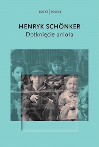 Dotknięcie anioła - Henryk Schönker - ebook + książka