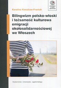 Bilingwizm polsko-włoski i tożsamość kulturowa emigracji okołosolidarnościowej we Włoszech - Kowalcze-Franiuk Karolina - książka