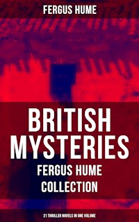 British Mysteries - Fergus Hume Collection: 21 Thriller Novels in One Volume - Fergus Hume - ebook