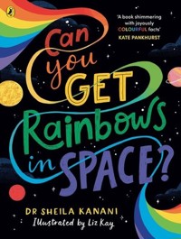 Can You Get Rainbows in Space? - Kanani Sheila - książka