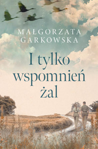 I tylko wspomnień żal - Małgorzata Garkowska,  - ebook + audiobook + książka
