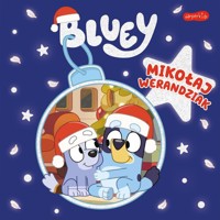 Bluey. Mikołaj Werandziak. Moja czytanka -  - książka