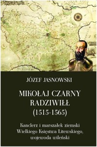Mikołaj Czarny Radziwiłł (1515-1565) - Józef Jasnowski - książka