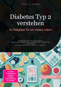 Diabetes Typ 2 verstehen: Ihr Ratgeber für ein vitales Leben - D. Eos A. I. Saage - ebook