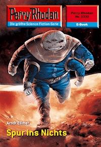 Perry Rhodan 2330: Spur ins Nichts - Arndt Ellmer - ebook