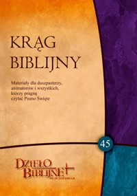 KRĄG BIBLIJNY nr 45. Materiały dla duszpasterzy, animatorów i wszystkich, którzy pragną czytać Pismo Święte - ks. dr hab. Piotr Łabuda (red.) - ebook