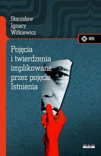 Pojęcia i twierdzenia implikowane przez pojęcie... - Stanisław Ignacy Witkiewicz (Witkacy) - książka