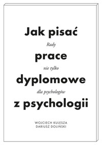Jak pisać prace dyplomowe z psychologii - Doliński Dariusz, Kulesza Wojciech - książka