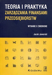 Teoria i praktyka zarządzania finansami przedsiębiorstw - Jacek Jaworski - książka