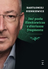 Imć posła Sienkiewicza z diariusza fragmenta - Bartłomiej Sienkiewicz - książka