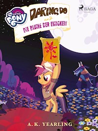 My Little Pony - Daring Do und die Blume der Ewigkeit - Yearling A.K. - ebook