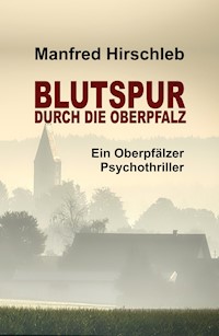 Blutspur durch die Oberpfalz - Manfred Hirschleb - ebook