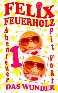 Felix Feuerholz - Pit Vogt - ebook