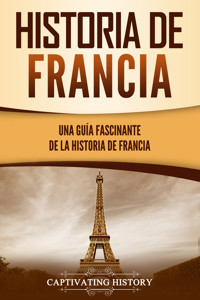Historia de Francia - Captivating History - ebook