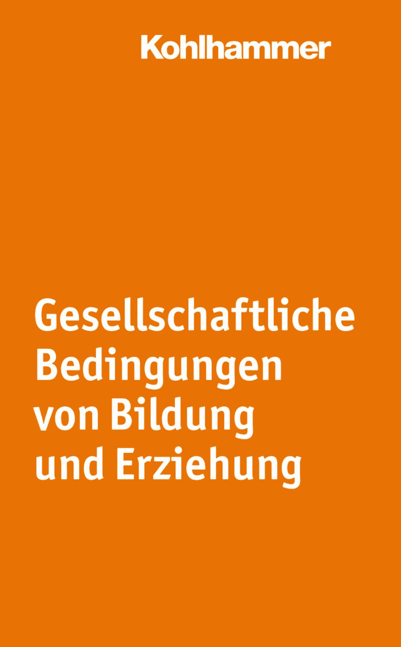Gesellschaftliche Bedingungen von Bildung und Erziehung