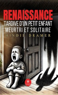 Renaissance tardive d’un petit enfant meurtri et solitaire - Hindie Dramer - ebook