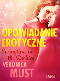 LUST. Springtime in the Rockies - opowiadanie erotyczne - Veronica Must - ebook + audiobook