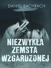 Niezwykła zemsta wzgardzonej - Bachrach Daniel - ebook + audiobook