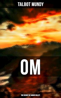 Om: The Secret of Ahbor Valley - Talbot Mundy - ebook